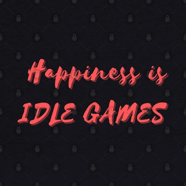 Happiness is Idle Games by Eat Sleep Repeat